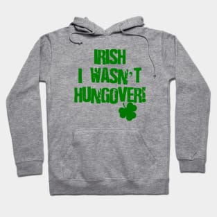 Irish I Wasn't Hungover Hoodie